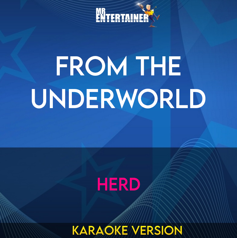 From The Underworld - Herd (Karaoke Version) from Mr Entertainer Karaoke