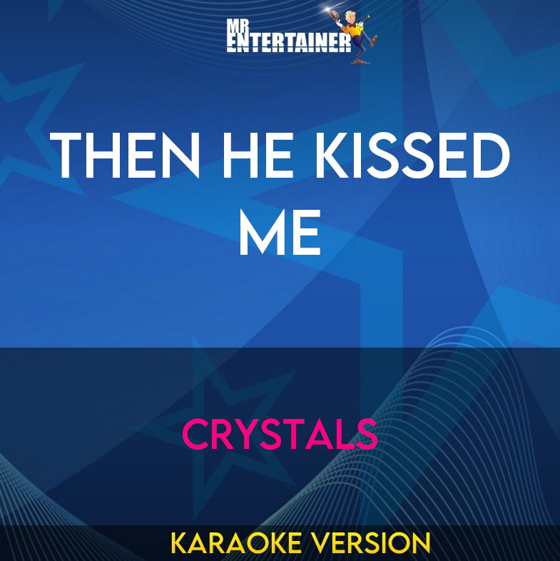 Then He Kissed Me - Crystals (Karaoke Version) from Mr Entertainer Karaoke