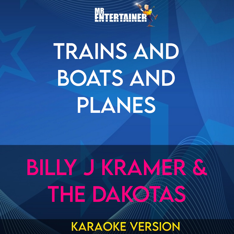 Trains and Boats and Planes - Billy J Kramer & The Dakotas (Karaoke Version) from Mr Entertainer Karaoke