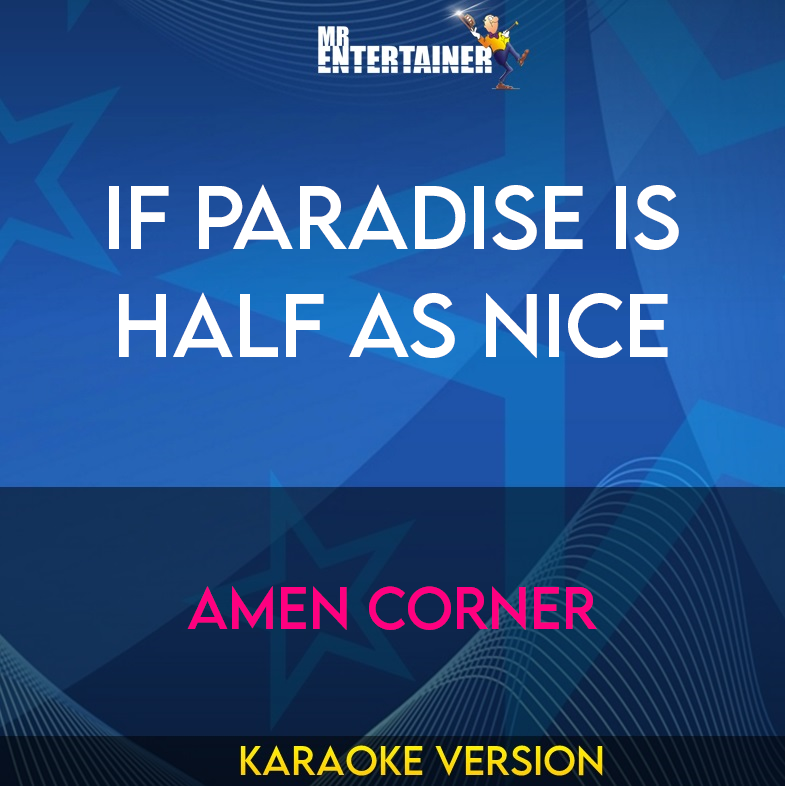 If Paradise Is Half As Nice - Amen Corner (Karaoke Version) from Mr Entertainer Karaoke