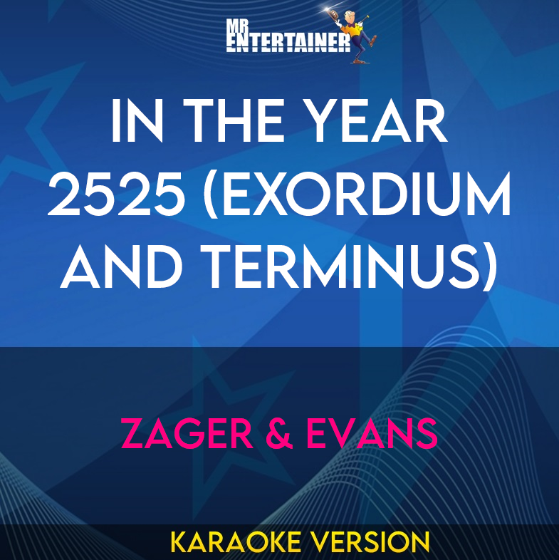 In The Year 2525 (exordium And Terminus) - Zager & Evans (Karaoke Version) from Mr Entertainer Karaoke