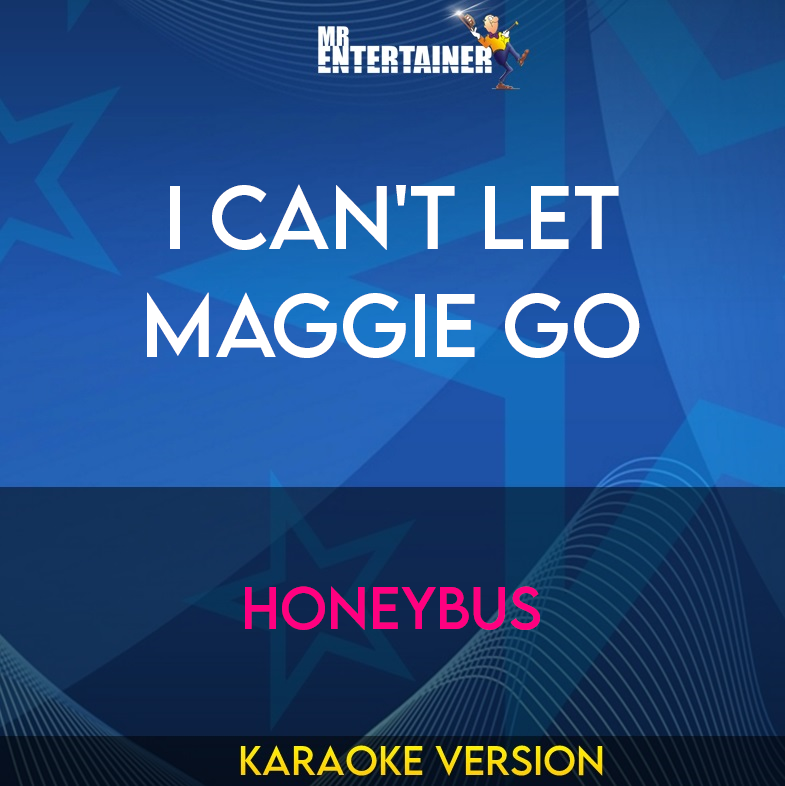 I Can't Let Maggie Go - Honeybus (Karaoke Version) from Mr Entertainer Karaoke