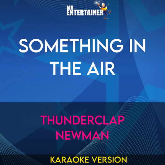 Something In The Air - Thunderclap Newman (Karaoke Version) from Mr Entertainer Karaoke