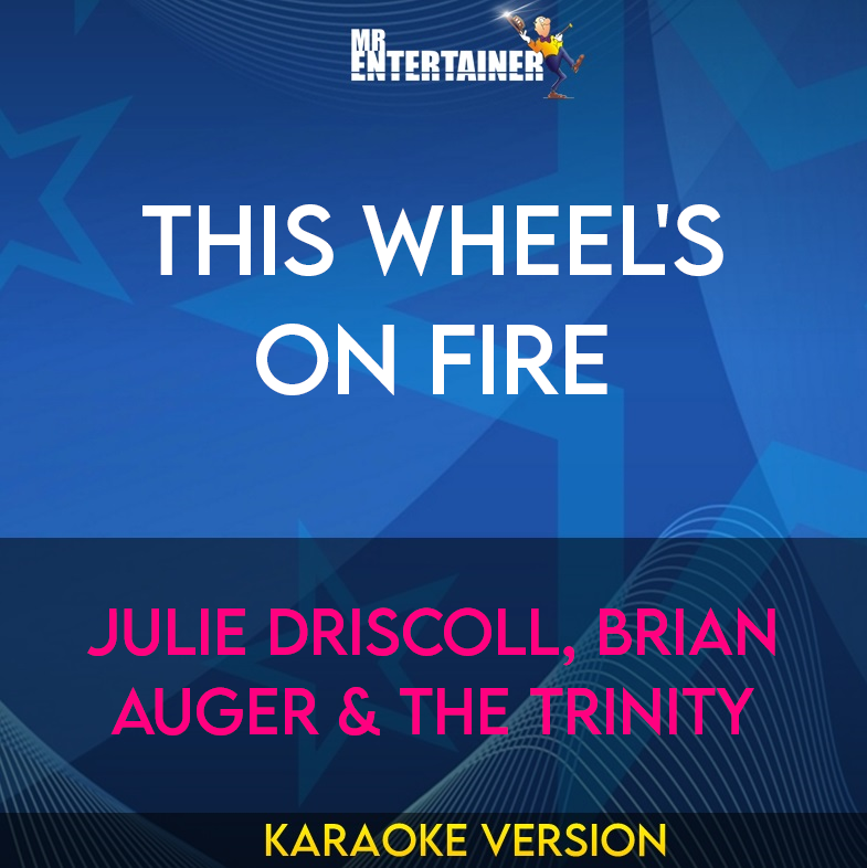 This Wheel's On Fire - Julie Driscoll, Brian Auger & The Trinity (Karaoke Version) from Mr Entertainer Karaoke