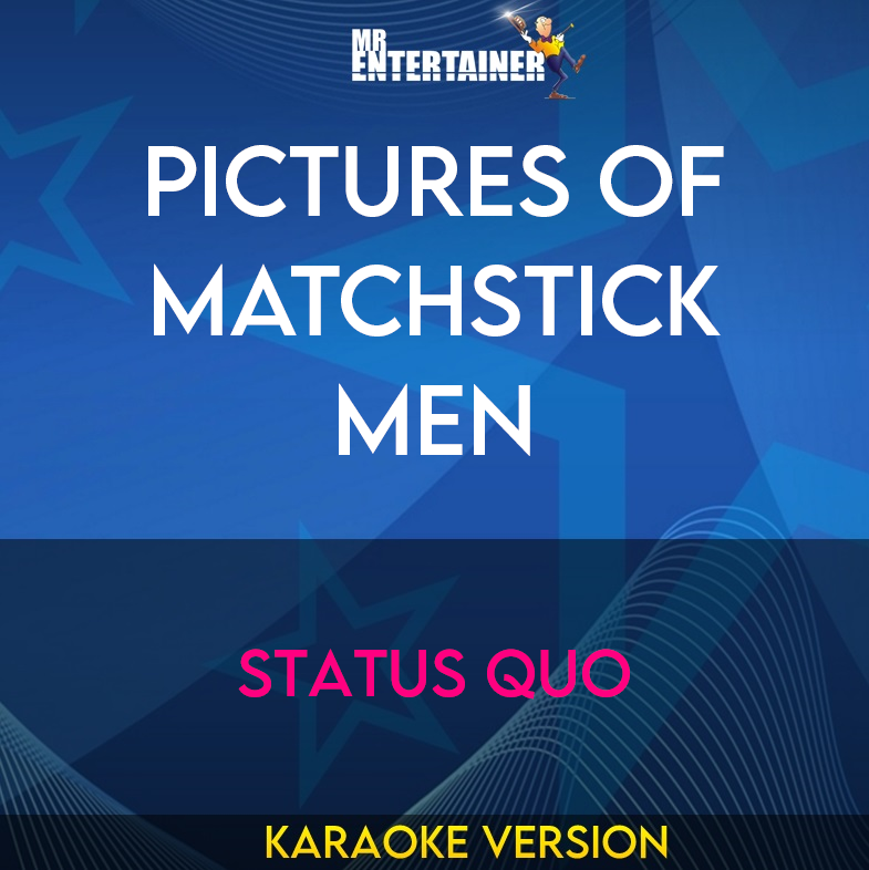 Pictures Of Matchstick Men - Status Quo (Karaoke Version) from Mr Entertainer Karaoke