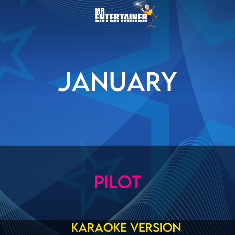 January - Pilot (Karaoke Version) from Mr Entertainer Karaoke