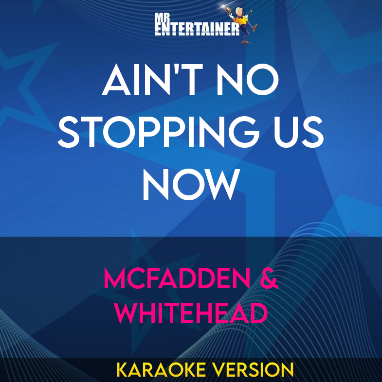 Ain't No Stopping Us Now - Mcfadden & Whitehead (Karaoke Version) from Mr Entertainer Karaoke