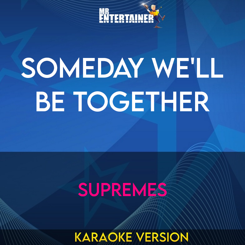 Someday We'll Be Together - Supremes (Karaoke Version) from Mr Entertainer Karaoke