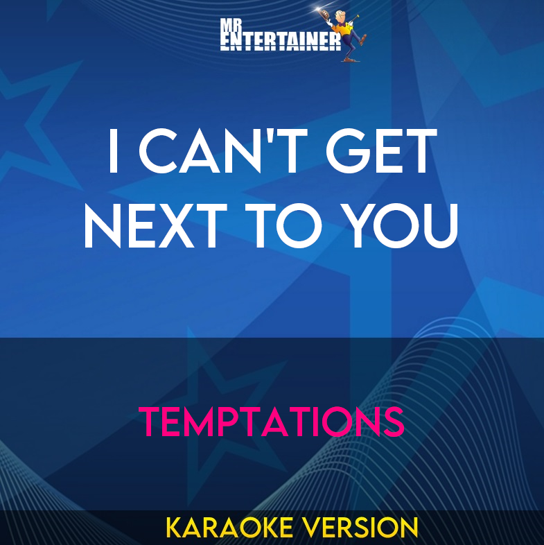 I Can't Get Next To You - Temptations (Karaoke Version) from Mr Entertainer Karaoke