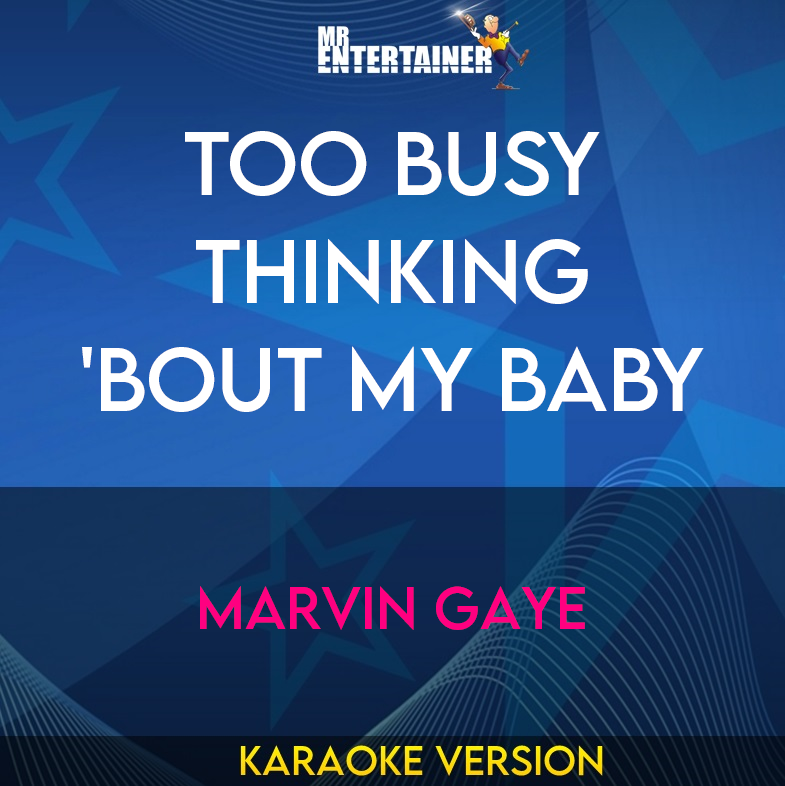 Too Busy Thinking 'Bout My Baby - Marvin Gaye (Karaoke Version) from Mr Entertainer Karaoke