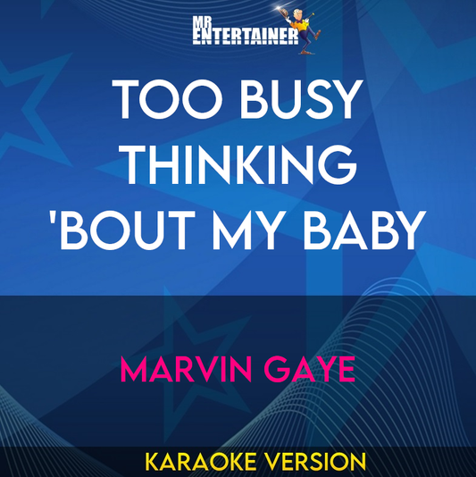 Too Busy Thinking 'Bout My Baby - Marvin Gaye (Karaoke Version) from Mr Entertainer Karaoke