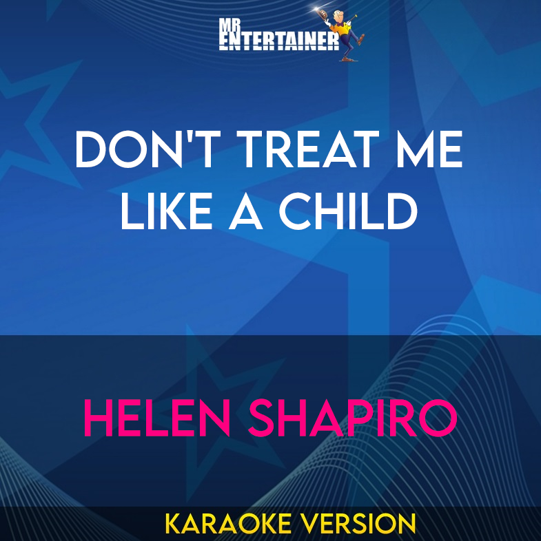 Don't Treat Me Like A Child - Helen Shapiro (Karaoke Version) from Mr Entertainer Karaoke