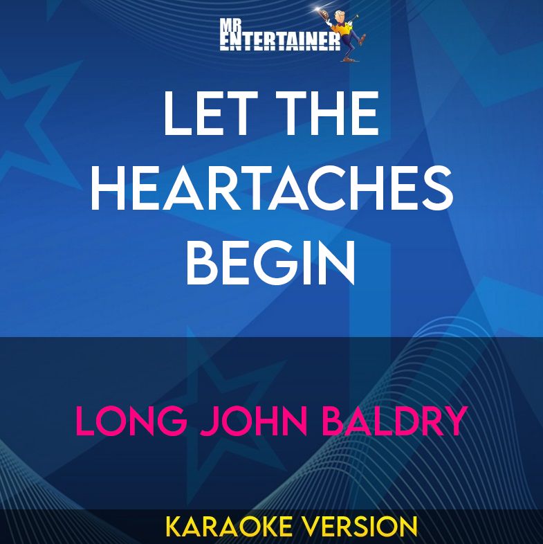 Let The Heartaches Begin - Long John Baldry (Karaoke Version) from Mr Entertainer Karaoke