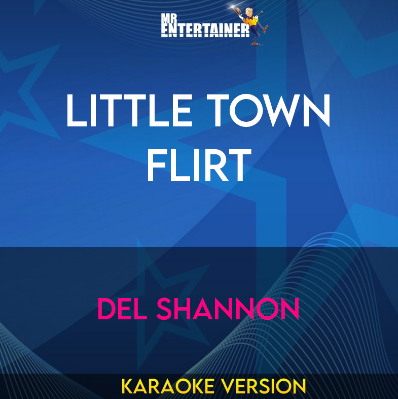 Little Town Flirt - Del Shannon (Karaoke Version) from Mr Entertainer Karaoke