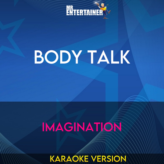 Body Talk - Imagination (Karaoke Version) from Mr Entertainer Karaoke