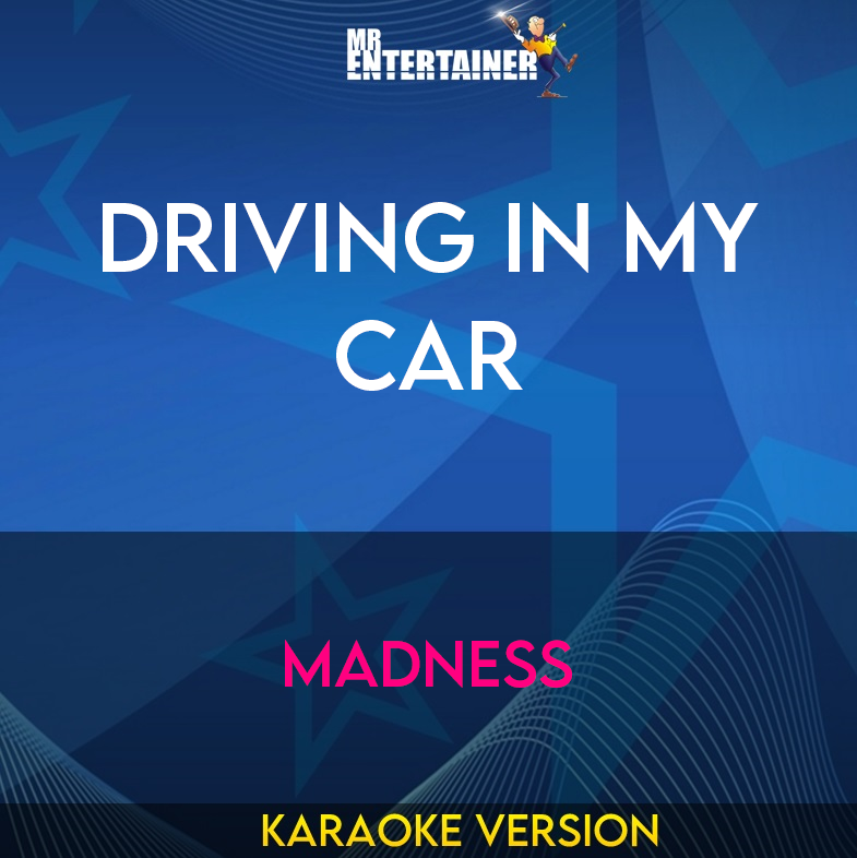 Driving In My Car - Madness (Karaoke Version) from Mr Entertainer Karaoke