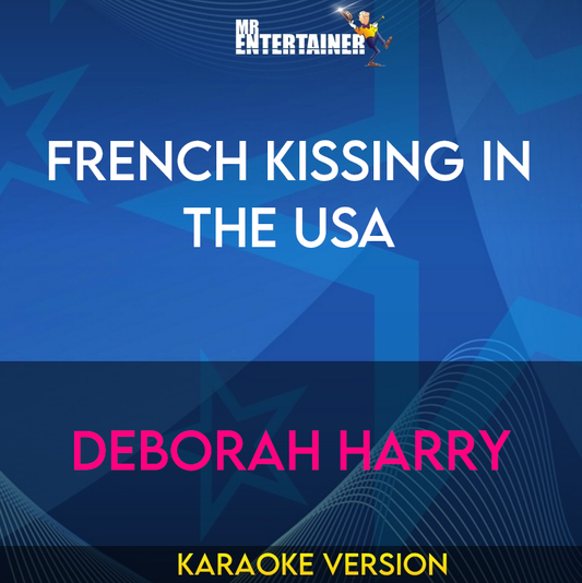 French Kissing In The Usa - Deborah Harry (Karaoke Version) from Mr Entertainer Karaoke