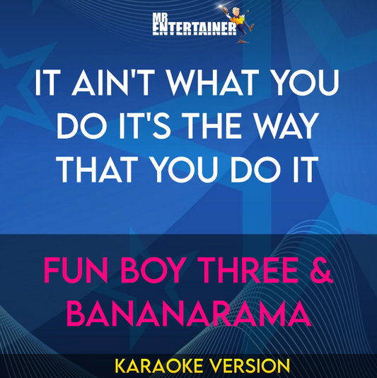 It Ain't What You Do It's The Way That You Do It - Fun Boy Three & Bananarama (Karaoke Version) from Mr Entertainer Karaoke