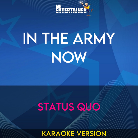 In The Army Now - Status Quo (Karaoke Version) from Mr Entertainer Karaoke