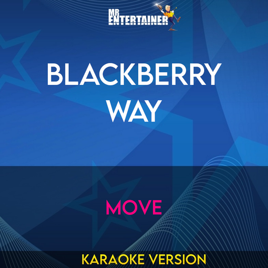 Blackberry Way - Move (Karaoke Version) from Mr Entertainer Karaoke