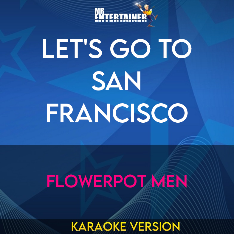 Let's Go To San Francisco - Flowerpot Men (Karaoke Version) from Mr Entertainer Karaoke