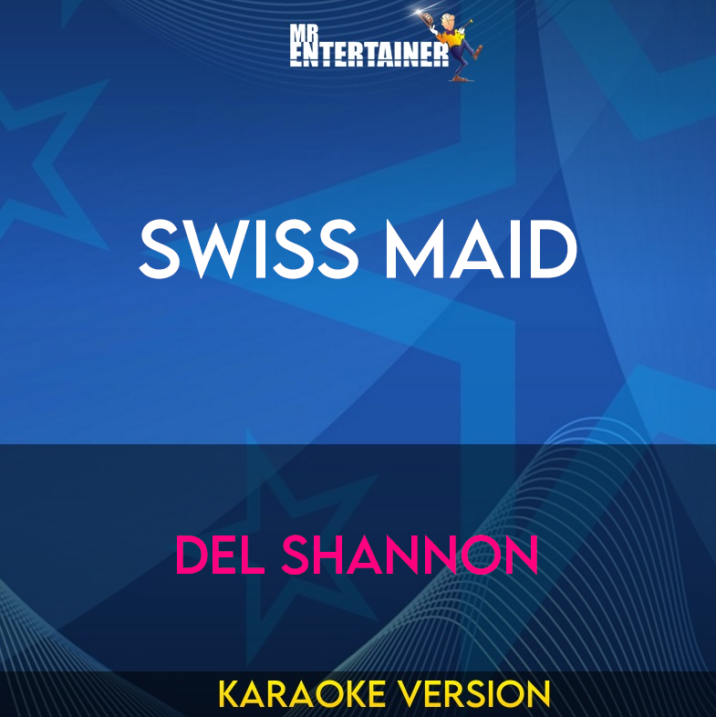 Swiss Maid - Del Shannon (Karaoke Version) from Mr Entertainer Karaoke