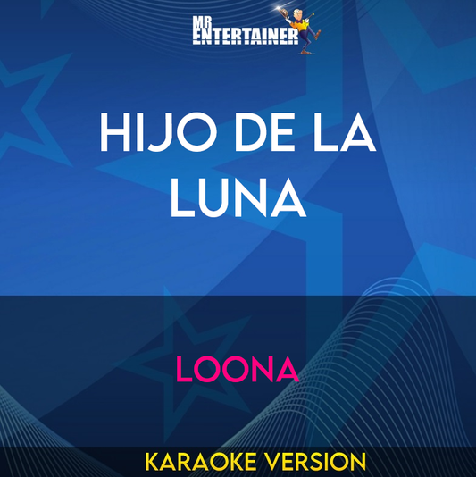 Hijo De La Luna - Loona (Karaoke Version) from Mr Entertainer Karaoke