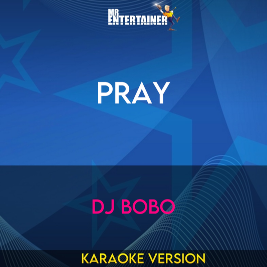 Pray - DJ Bobo (Karaoke Version) from Mr Entertainer Karaoke