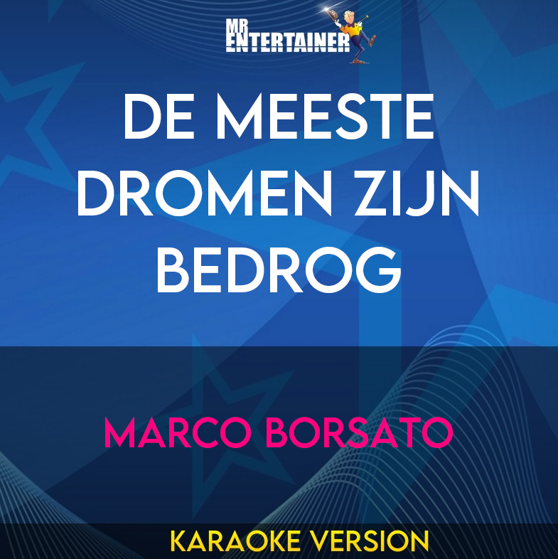 De Meeste Dromen Zijn Bedrog - Marco Borsato (Karaoke Version) from Mr Entertainer Karaoke