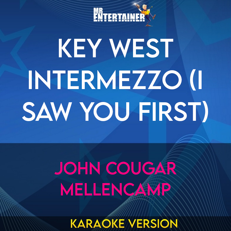 Key West Intermezzo (I Saw You First) - John Cougar Mellencamp (Karaoke Version) from Mr Entertainer Karaoke