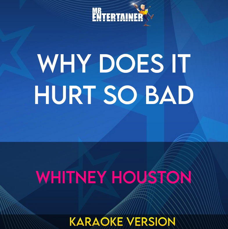 Why Does It Hurt So Bad - Whitney Houston (Karaoke Version) from Mr Entertainer Karaoke