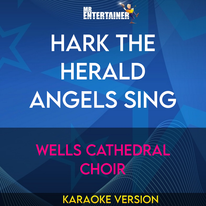 Hark The Herald Angels Sing - Wells Cathedral Choir (Karaoke Version) from Mr Entertainer Karaoke