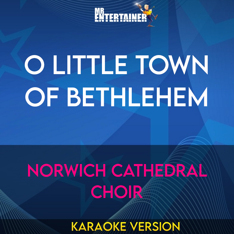 O Little Town Of Bethlehem - Norwich Cathedral Choir (Karaoke Version) from Mr Entertainer Karaoke