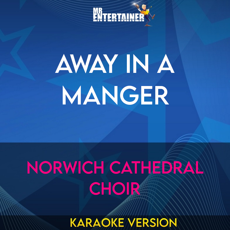 Away In A Manger - Norwich Cathedral Choir (Karaoke Version) from Mr Entertainer Karaoke