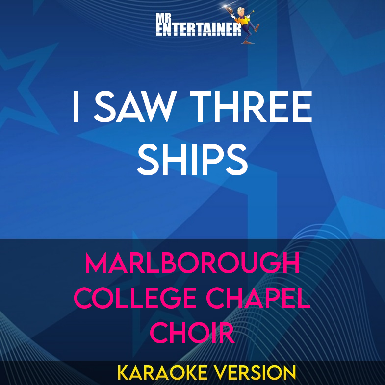 I Saw Three Ships - Marlborough College Chapel Choir (Karaoke Version) from Mr Entertainer Karaoke