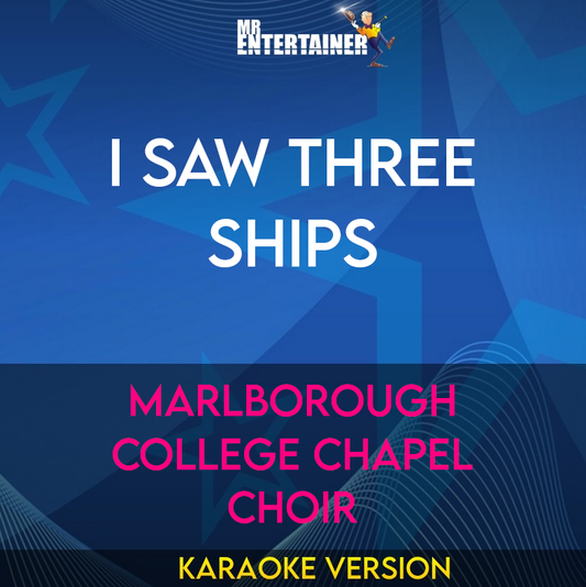 I Saw Three Ships - Marlborough College Chapel Choir (Karaoke Version) from Mr Entertainer Karaoke