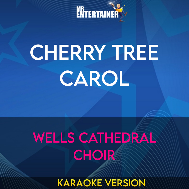 Cherry Tree Carol - Wells Cathedral Choir (Karaoke Version) from Mr Entertainer Karaoke