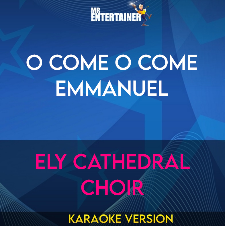 O Come O Come Emmanuel - Ely Cathedral Choir (Karaoke Version) from Mr Entertainer Karaoke