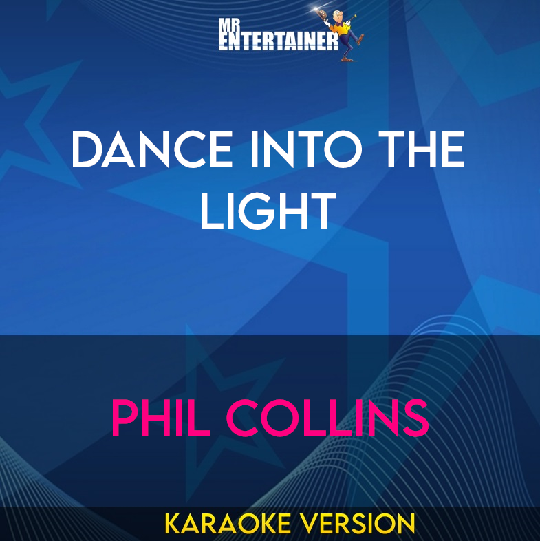 Dance Into The Light - Phil Collins (Karaoke Version) from Mr Entertainer Karaoke