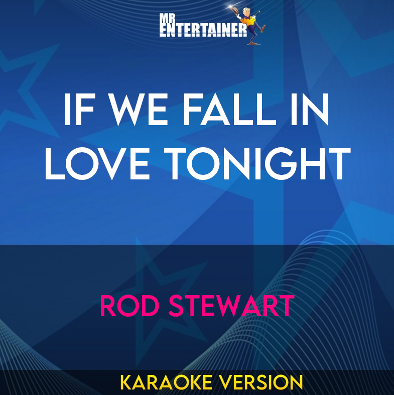 If We Fall In Love Tonight - Rod Stewart (Karaoke Version) from Mr Entertainer Karaoke