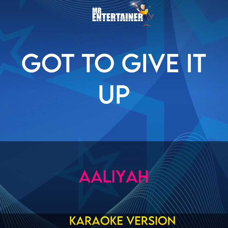 Got To Give It Up - Aaliyah (Karaoke Version) from Mr Entertainer Karaoke