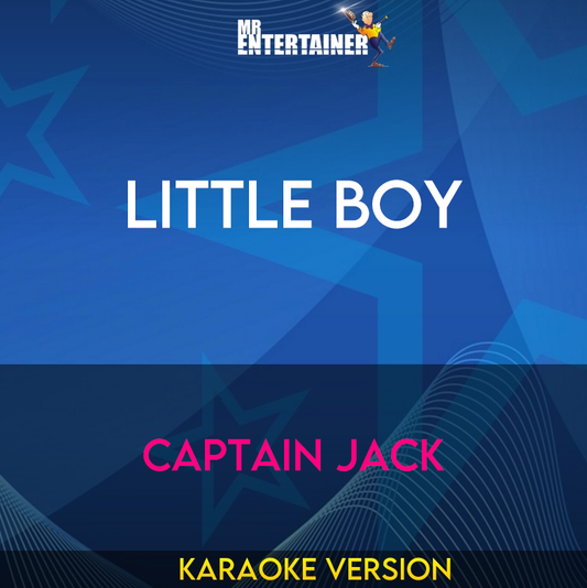 Little Boy - Captain Jack (Karaoke Version) from Mr Entertainer Karaoke