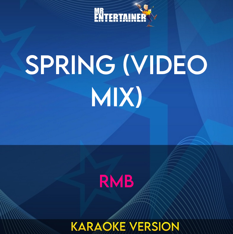 Spring (Video Mix) - RMB (Karaoke Version) from Mr Entertainer Karaoke