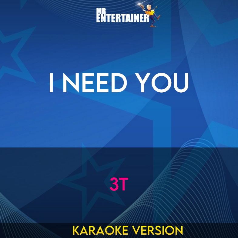 I Need You - 3T (Karaoke Version) from Mr Entertainer Karaoke