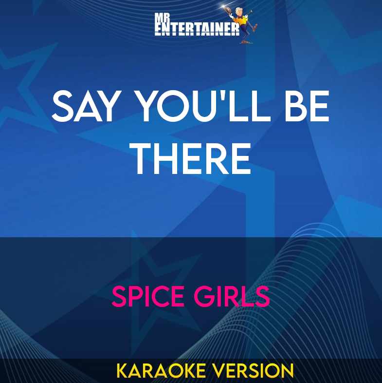 Say You'll Be There - Spice Girls (Karaoke Version) from Mr Entertainer Karaoke