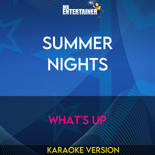 Summer Nights - What's Up (Karaoke Version) from Mr Entertainer Karaoke