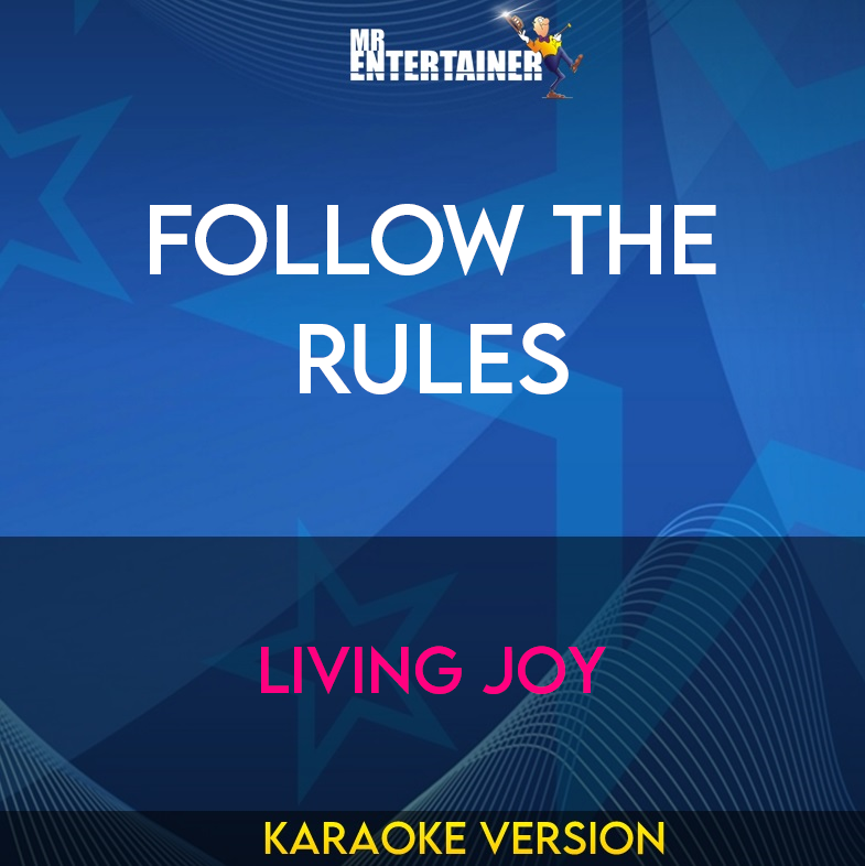Follow The Rules - Living Joy (Karaoke Version) from Mr Entertainer Karaoke