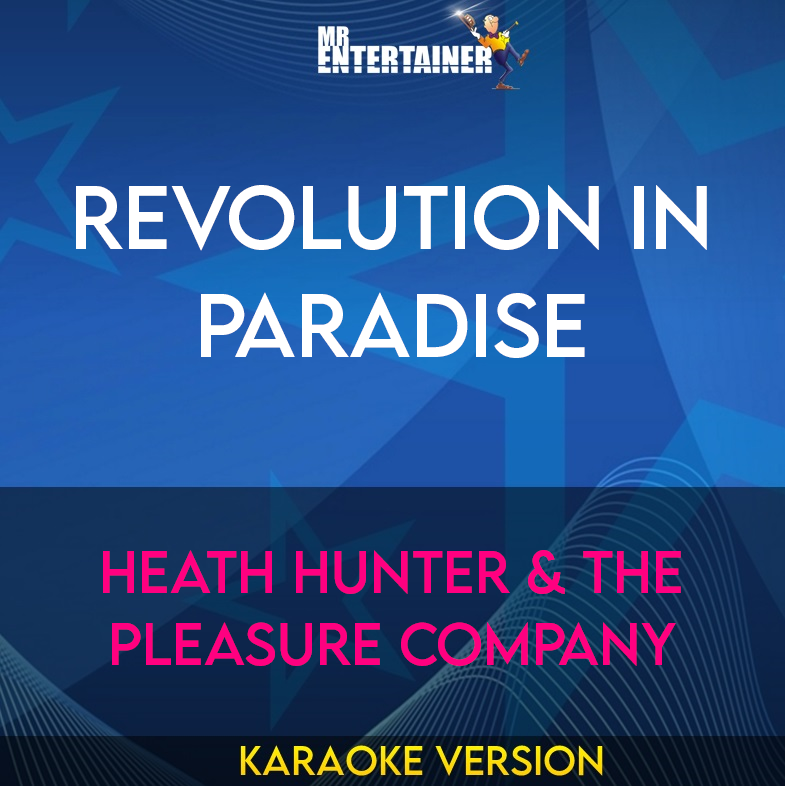 Revolution In Paradise - Heath Hunter & The Pleasure Company (Karaoke Version) from Mr Entertainer Karaoke