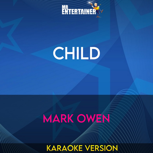 Child - Mark Owen (Karaoke Version) from Mr Entertainer Karaoke