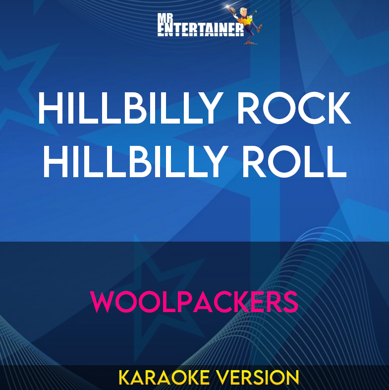 Hillbilly Rock Hillbilly Roll - Woolpackers (Karaoke Version) from Mr Entertainer Karaoke